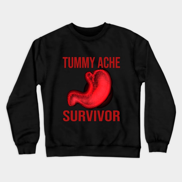Tummy Ache Survivor Crewneck Sweatshirt by SILVER01